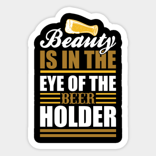 Beauty Is In The Eye Of The Beer Holder T Shirt For Women Men Sticker